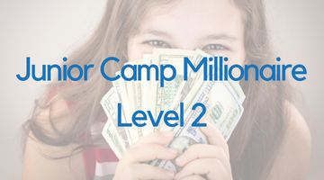 Junior Camp Millionaire Level 2 (Aug 9 - 13)