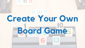 Create Your Own Board Game (July 5-9)