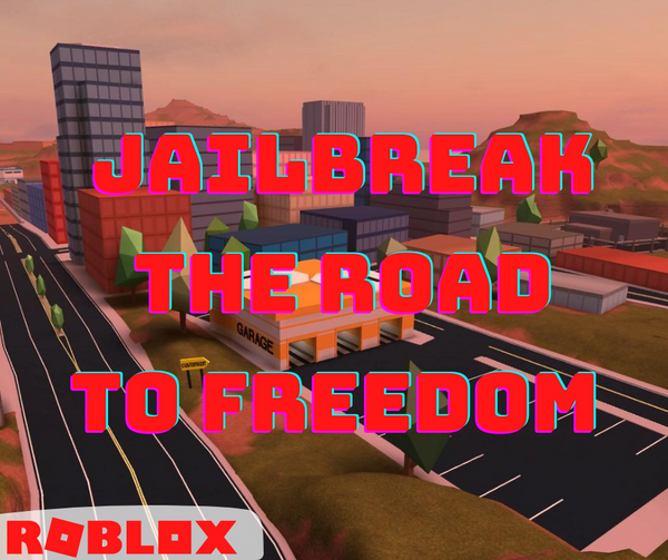 Jailbreak: The Road to Freedom