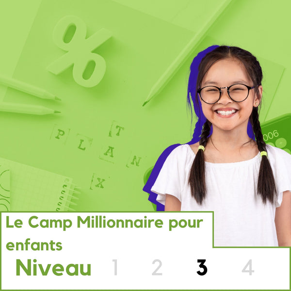 Le Camp Millionnaire pour enfants (de 6 à 8 ans) – Niveau 3